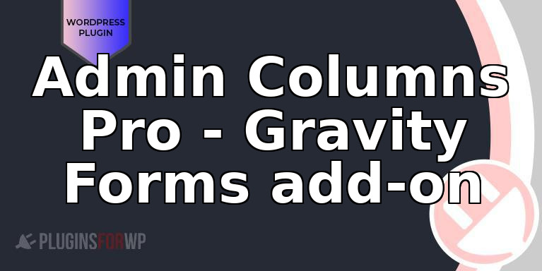 Admin Columns Pro – Gravity Forms add-on