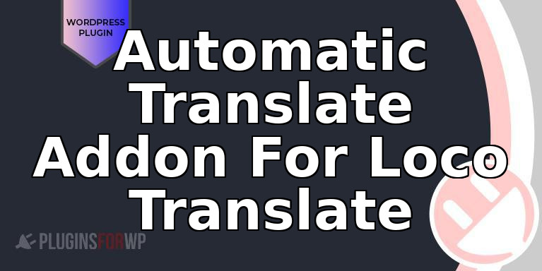 Automatic Translate Addon For Loco Translate