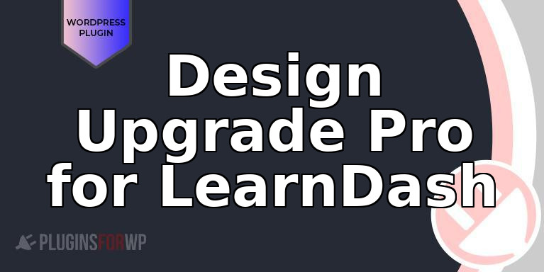 Design Upgrade Pro for LearnDash