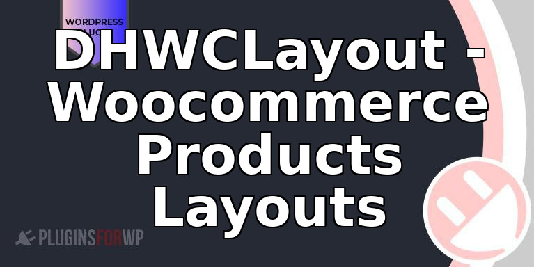 DHWCLayout – Woocommerce Products Layouts