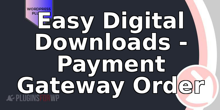 Easy Digital Downloads – Payment Gateway Order