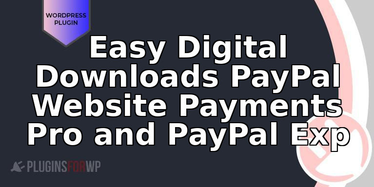 Easy Digital Downloads PayPal Website Payments Pro and PayPal Exp