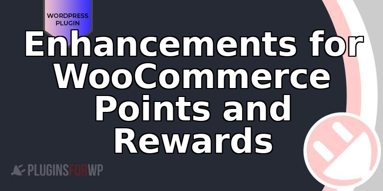Enhancements for WooCommerce Points and Rewards