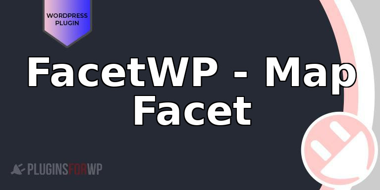 FacetWP – Map Facet