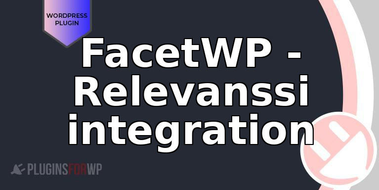 FacetWP – Relevanssi integration
