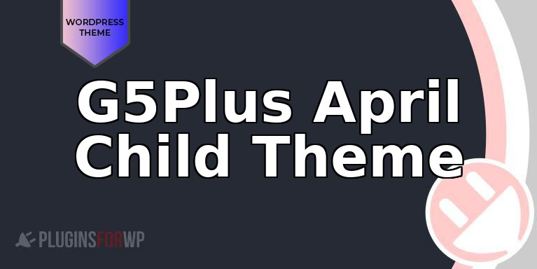 G5Plus April Child Theme
