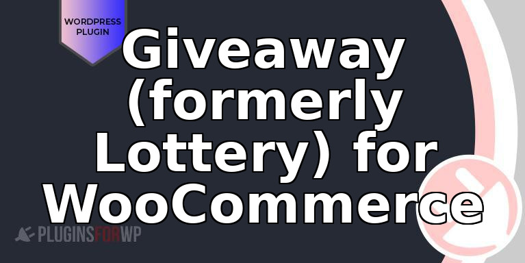 Giveaway (formerly Lottery) for WooCommerce