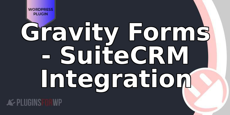 Gravity Forms – SuiteCRM Integration