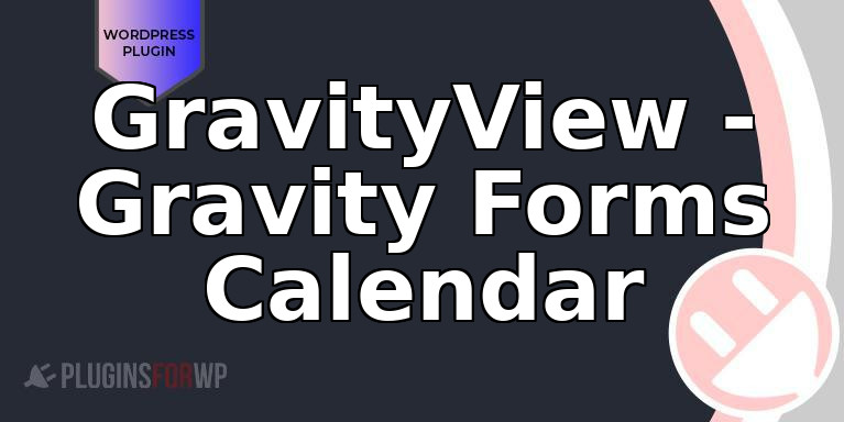 GravityView – Gravity Forms Calendar