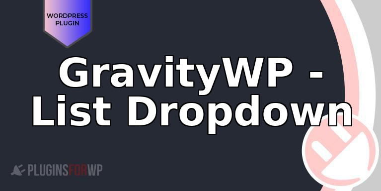 GravityWP – List Dropdown
