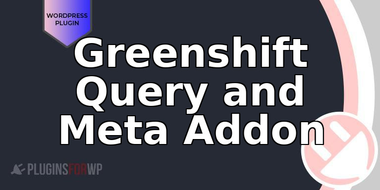 Greenshift Query and Meta Addon