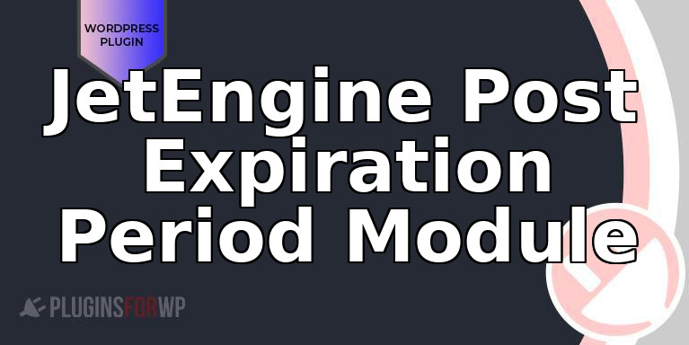 JetEngine Post Expiration Period Module