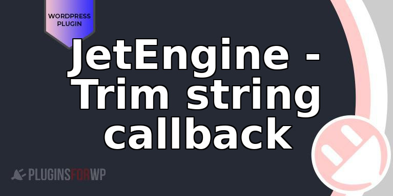 JetEngine – Trim string callback