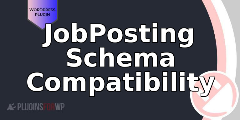 JobPosting Schema Compatibility