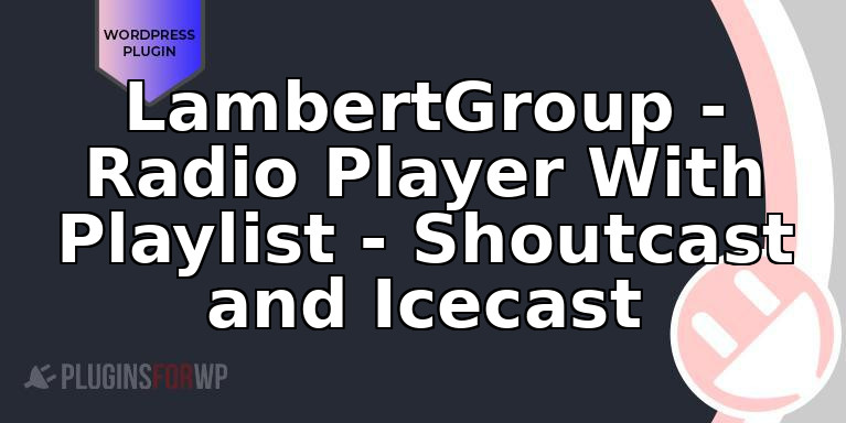 LambertGroup – Radio Player With Playlist – Shoutcast and Icecast