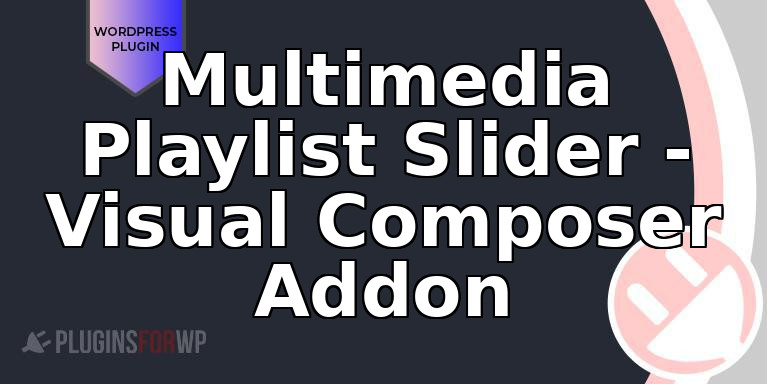 Multimedia Playlist Slider – Visual Composer Addon