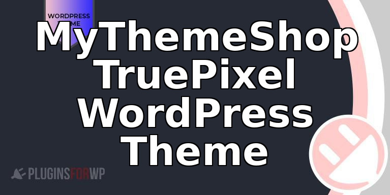 MyThemeShop TruePixel WordPress Theme