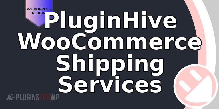 PluginHive WooCommerce Shipping Services