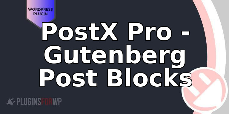 PostX Pro – Gutenberg Post Blocks