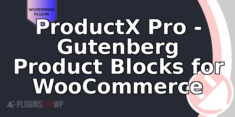 ProductX Pro – Gutenberg Product Blocks for WooCommerce