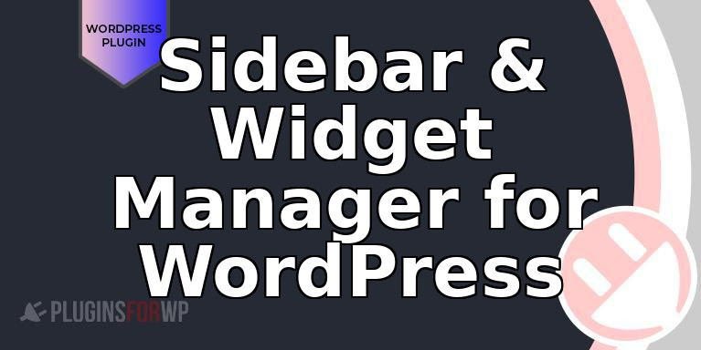 Sidebar & Widget Manager for WordPress