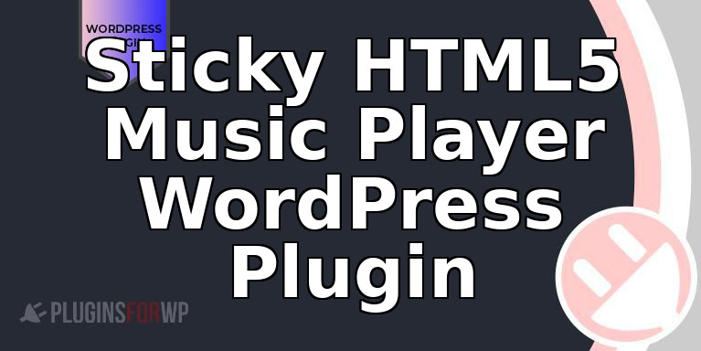 Sticky HTML5 Music Player WordPress Plugin