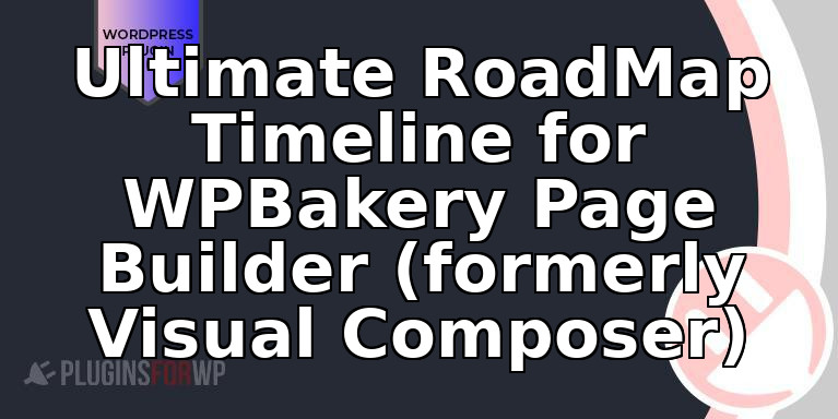 Ultimate RoadMap Timeline for WPBakery Page Builder (formerly Visual Composer)
