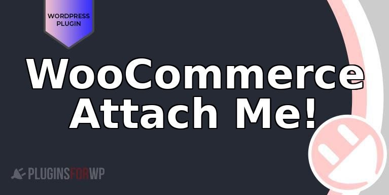WooCommerce Attach Me!