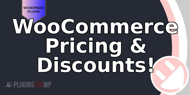 WooCommerce Pricing & Discounts!