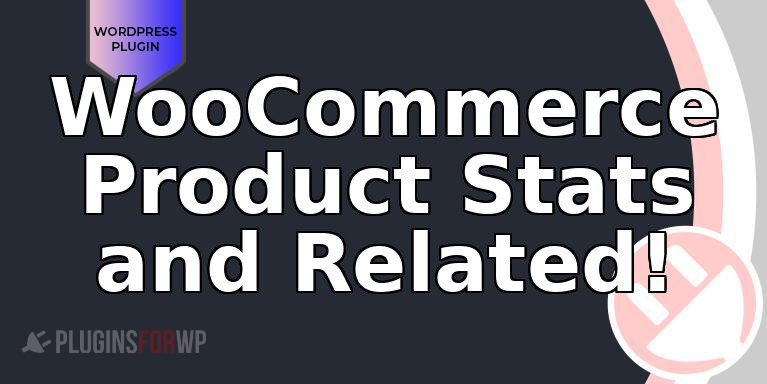 WooCommerce Product Stats and Related!