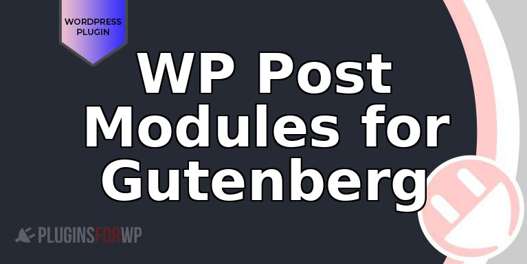 WP Post Modules for Gutenberg