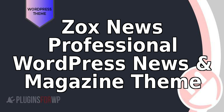 Zox News Professional WordPress News & Magazine Theme